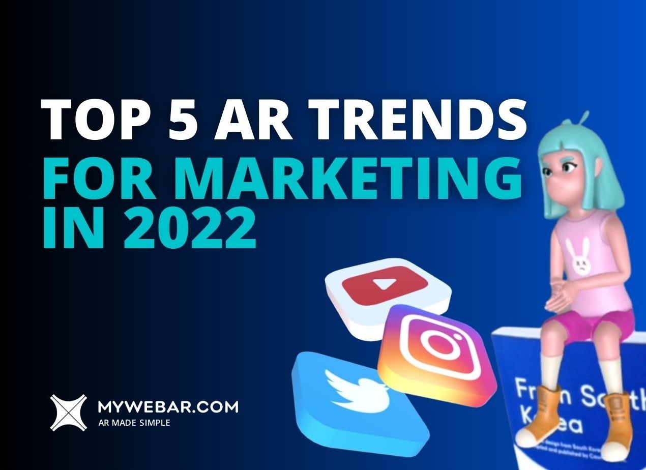 Top 5 Augmented Reality Trends for Marketing in 2022