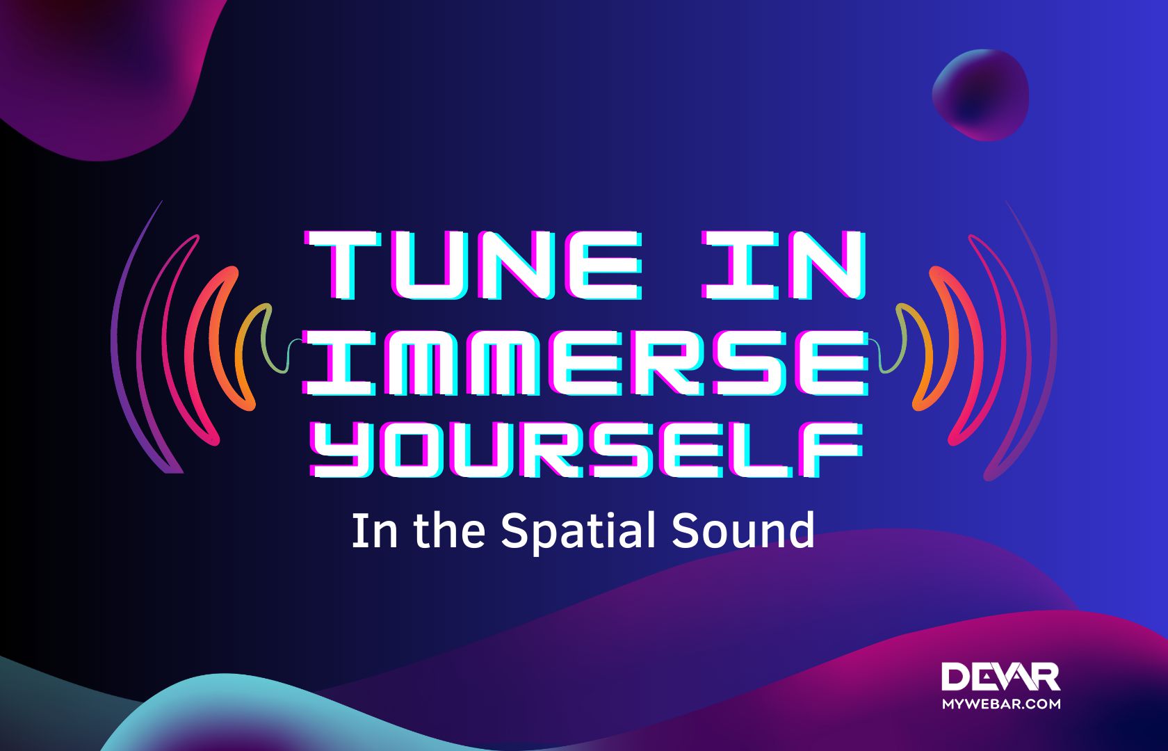 Tune In and Immerse Yourself In the Spatial Sound