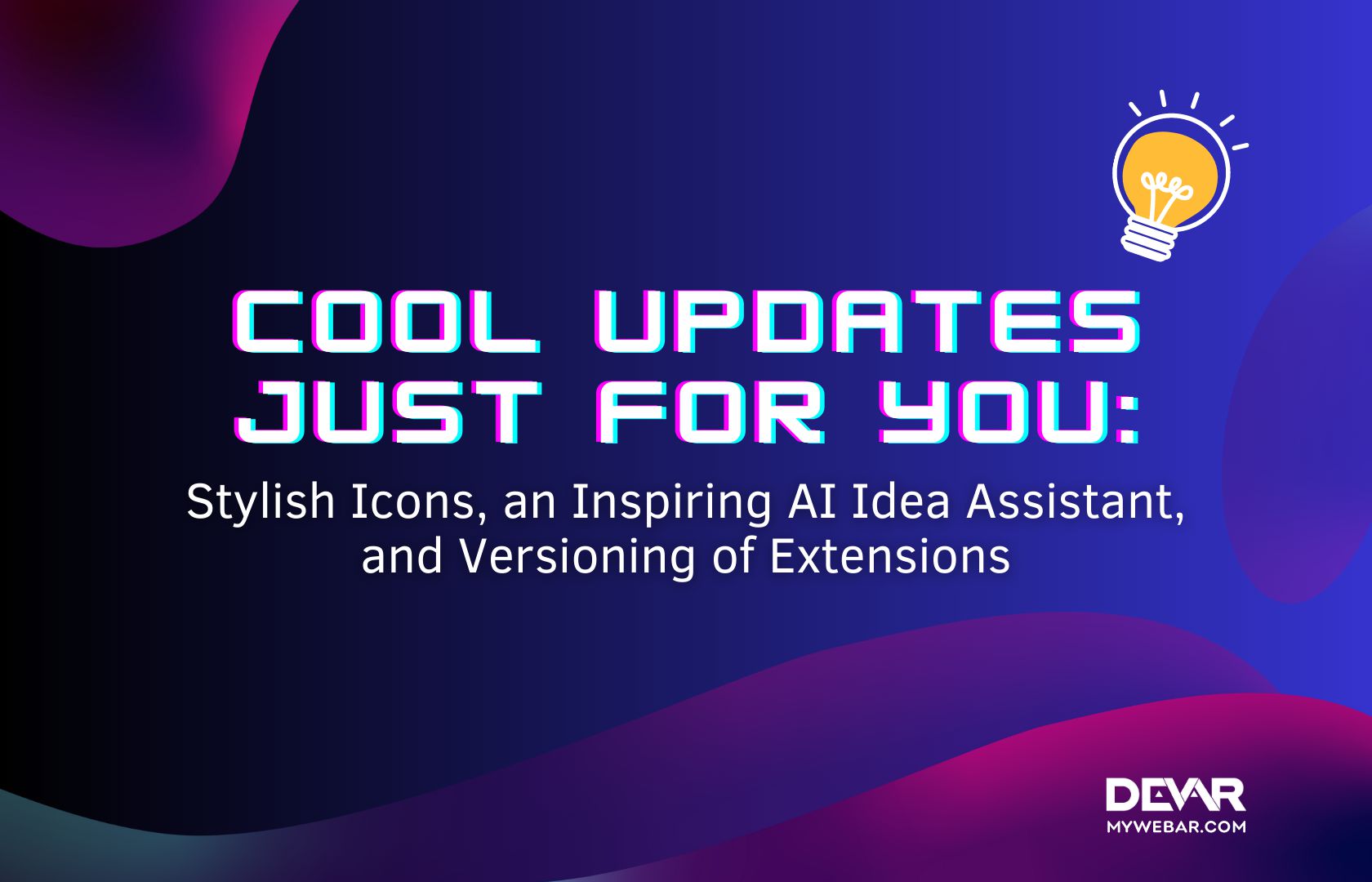 Cool Updates Just for You: Stylish Icons, an Inspiring AI Idea Assistant, and Versioning of Extensions