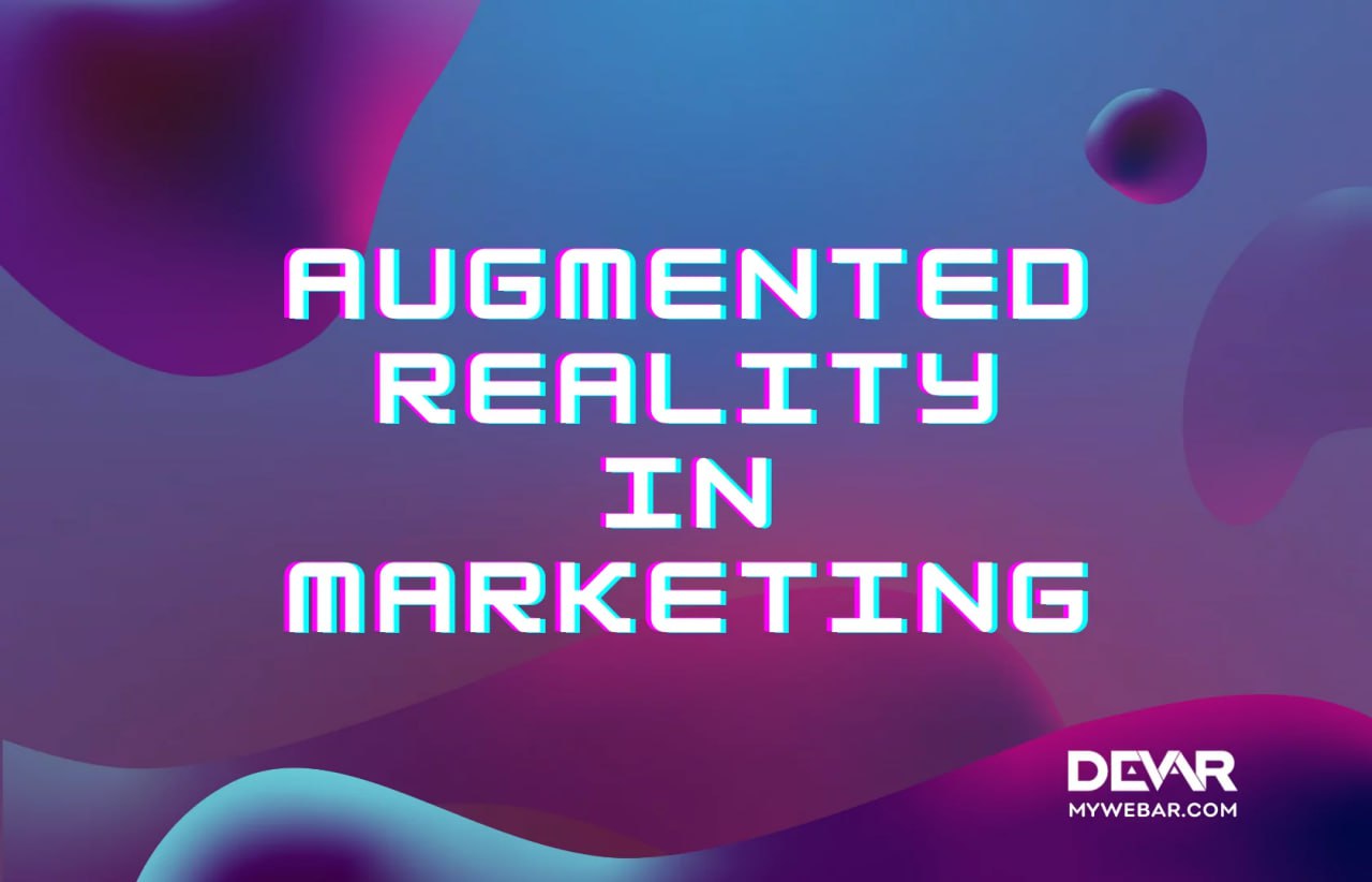 Augmented Reality in Marketing: Benefits and Examples